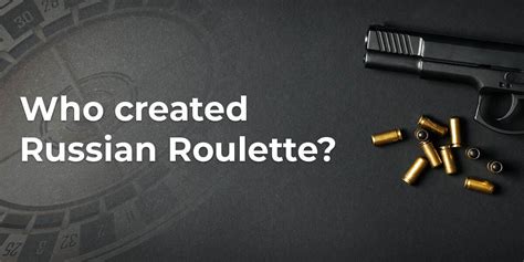 who invented russian roulette|where did russian roulette originate.